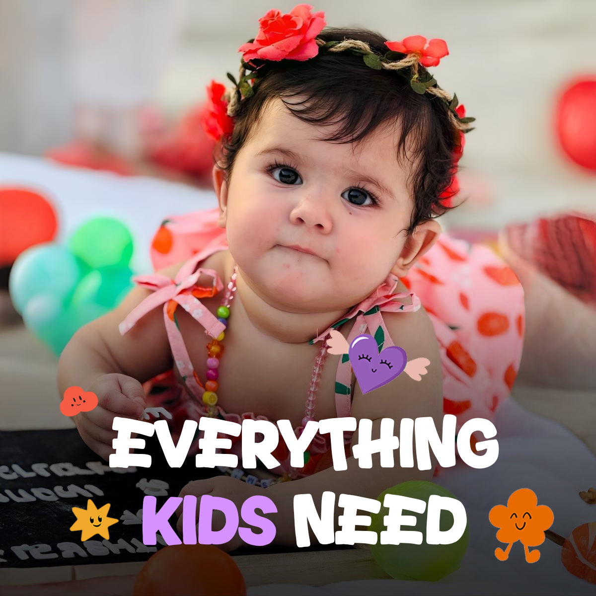 Baby with floral headband and colorful outfit in a festive setting with text 'Everything Kids Need'.